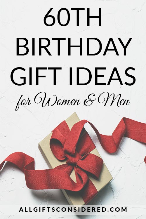 60th Birthday Gift Ideas For Women Men Mom Dad All Gifts Considered