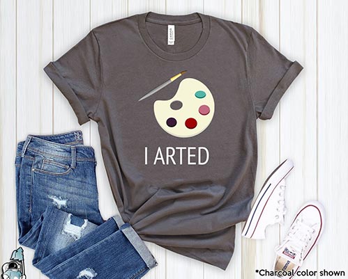 " I Arted" T-Shirt