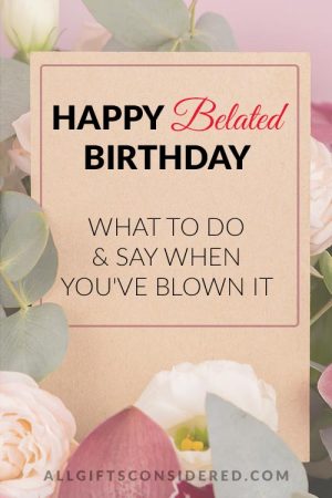 Happy Belated Birthday: What to Do & Say When You've Blown It » All ...