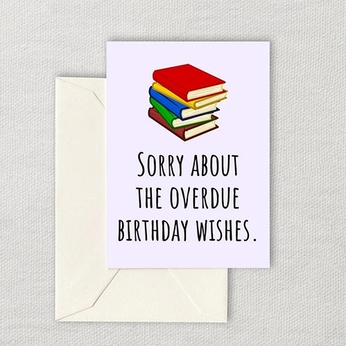 Overdue Birthday Wishes