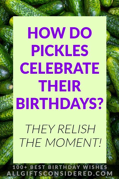 Funny Pickle Birthday Quotes