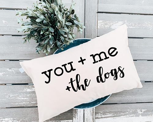 You + Me + the Dogs Pillows