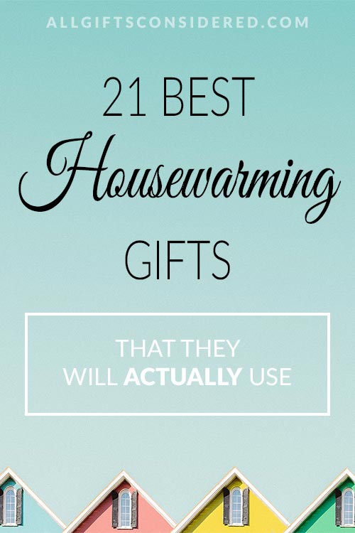 21 Best Housewarming Gifts That They Will Actually Use All Gifts Considered