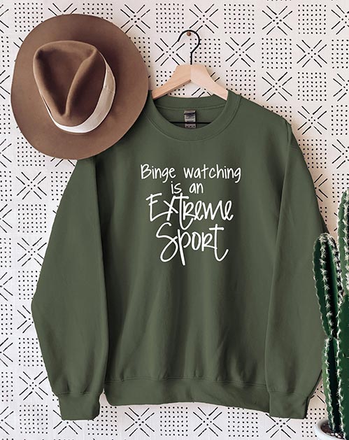 Green Sweater "Binge Watching is an Extreme Sport"