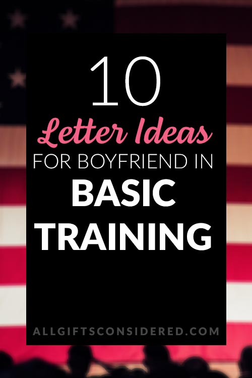 10 Letter Ideas For Boyfriend In Basic Training All Gifts Considered