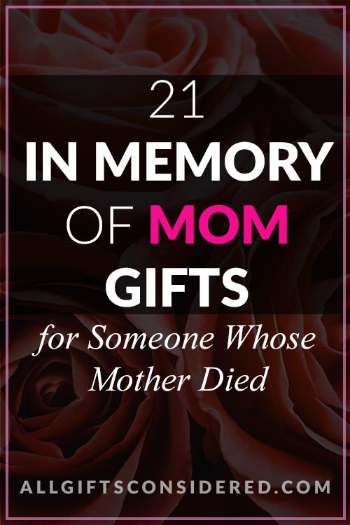 21-in-memory-of-mom-gifts-for-someone-whose-mother-died-all-gifts