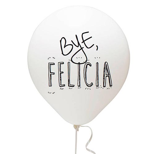 Bye Felicia! Balloon