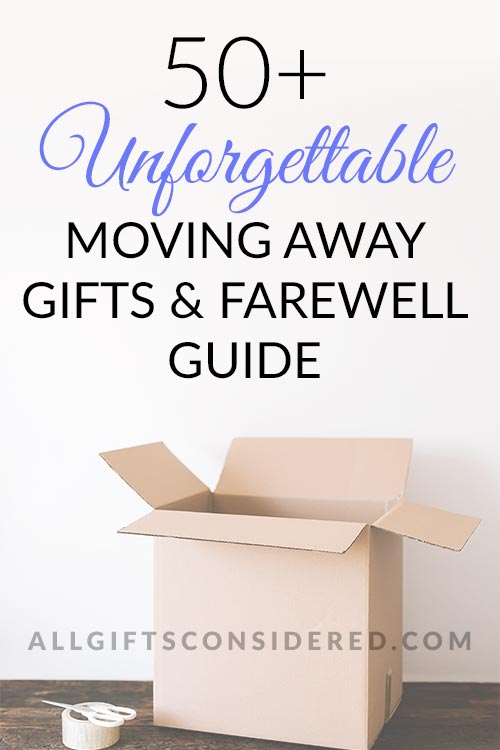 50+ Unforgettable Moving Away Gifts