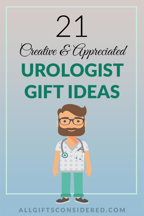 Creative and Appreciated Urologist Gift Ideas