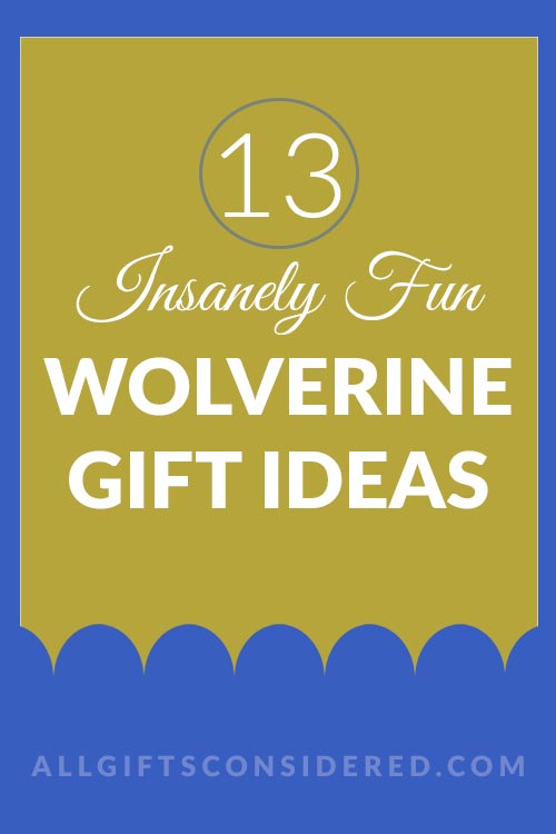 13 Amazing Wolverine Gift Ideas